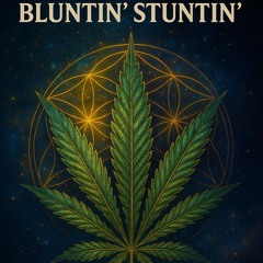 Bluntin’ Stuntin’