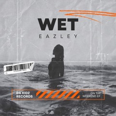 EAZLEY - WET