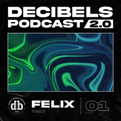 Decibelscast 2.0 #01 by FELIX