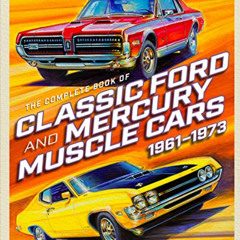 download EPUB 💙 The Complete Book of Classic Ford and Mercury Muscle Cars: 1961-1973