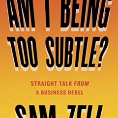 GET EBOOK 📃 Am I Being Too Subtle?: Straight Talk From a Business Rebel by  Sam Zell