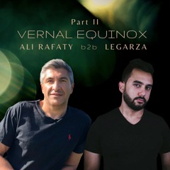Ali Rafaty & Legarza presents - Vernal Equinox