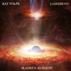 Ray Volpe - Laserbeam (Blanke's ÆON:EDIT)