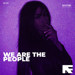WE ARE THE PEOPLE (STUTTER TECHNO)