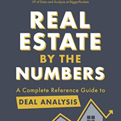 free EPUB 💌 Real Estate by the Numbers: A Complete Reference Guide to Deal Analysis
