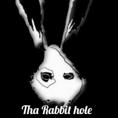 Tha Rabbit Hole