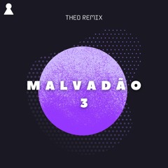 Xamã - Malvadão 3  - THEO Remix - Versão Eletrônica