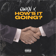Owxn X - How’s it Going?