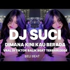 DJ SUCI DIMANA KINI KAU BERADA VIRAL TIK TOK REMIX TERBARU 2024 BALIK BEAT.mp3
