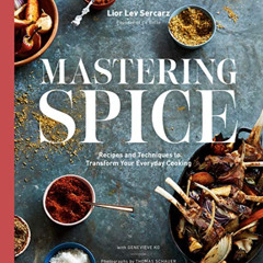 [Get] EPUB 📦 Mastering Spice: Recipes and Techniques to Transform Your Everyday Cook