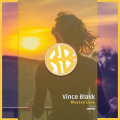 Vince Blakk - Wasted Love (Short Edit)