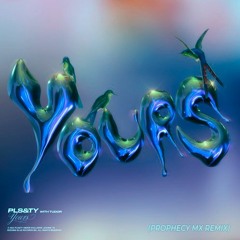 [Free Download] PLS&TY - Yours (Prophecy Mx Remix)