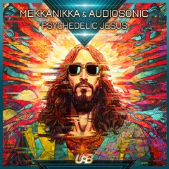 Mekkanikka, Audiosonic - Psychedelic Jesus