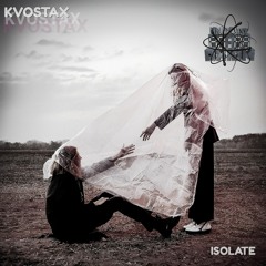 Kvostax - Isolate [Released 12/01/2021]