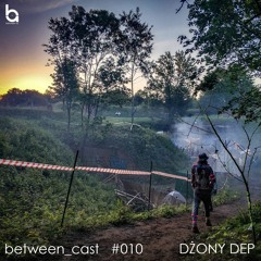 Between Cast #010 | Dżony Dep