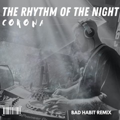 Corona - The Rhythm Of The Night (BAD HABIT REMIX)