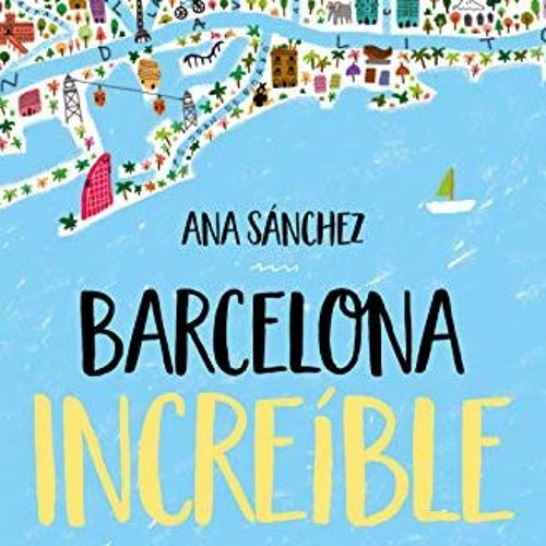 [ACCESS] EPUB 📧 Barcelona increíble: Más de 100 actividades extraordinarias (Spanish