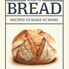 $PDF$/READ The Larousse Book of Bread: Recipes to Make at Home