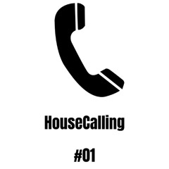 HOUSECALLING #01