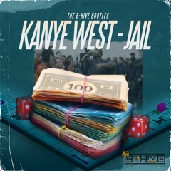 Kanye West - Jail (The B-Hive Bootleg) [FREE DOWNLOAD]