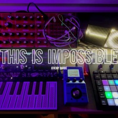 This Is Impossible - live