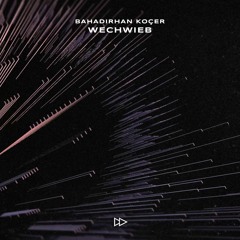 Bahadıhan Koçer - Wechwieb (Original Mix)