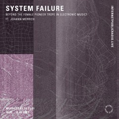 System Failure EP1 Beyond the female pioneer trope in electronic music? ft. Johann Merrich