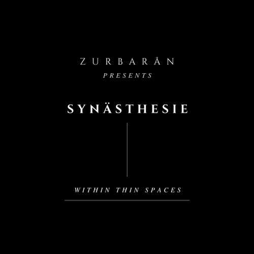 Zurbarån presents - Synästhesie - Within Thin Spaces