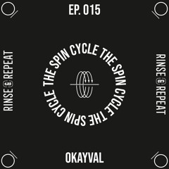 The Spin Cycle Ep. 015 OKAYVAL