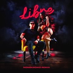 LIBRE (feat. Joe La Controversia & Trompetica La Venta) [Monokromo Remix]