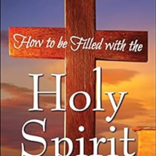 [VIEW] PDF 📧 How to be filled with the Holy Spirit (DF Christian Bestsellers Book 6)