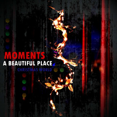 Betty Cobana - Moments (A Beautiful Place) The Christmas World Rework