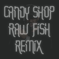 50 Cent - Candy Shop(Raw Fish Remix)