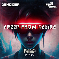 Denoiser x Dr Skull - Freed From Desire (Radio Edit)