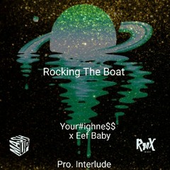 Your#ighne$$.feat Eef baby. [Rocking the boat].mp3