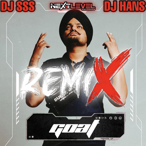 Goat - Sidhu Moosewala - Nextlevel Mix - DJ SSS x DJ HANS