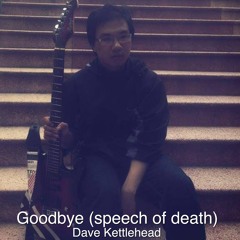 Goodbye (Speech of Death)