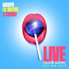 IAKOPO • LIL WAYNE • 2CHAINZ • LIVE (Slow Slow) Ft. New Breed-