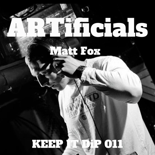 Matt Fox @ ARTificials Keep it DiP podcast 11