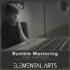 Elemental Arts Spotlight Presents: Rumble Mastering