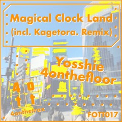 Yosshie 4onthefloor / Magical Clock Land (影虎。 Remix)