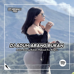 DJ Aduh Abang Bukan Maksudku Begitu