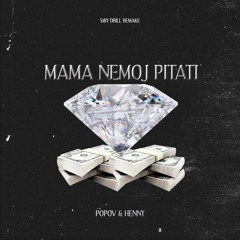 Popov X Henny - Mama Nemoj Pitati Remake (Prod.Vorozheyk1n & s1by)