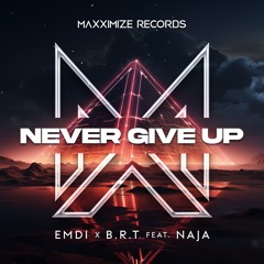 EMDI X B.R.T Feat. NAJA - Never Give Up