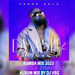 RUMBA MIX 2023 - FERRE GOLA - DYNASTIE 2.1 ALBUM MIX BY DJ VBG