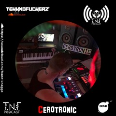 cerotronic TnF Podcast#289