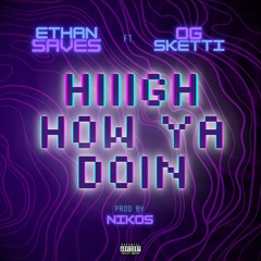 Hiiigh How Ya Doin ft. OG Sketti (Prod. by Nikos)