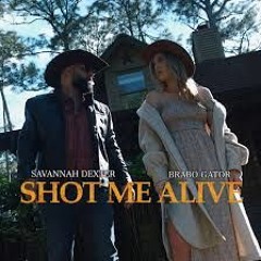 Shot Me Alive - Savannah Dexter & Brabo Gator