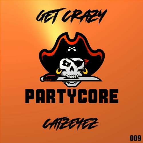 Catzeyez - Get Crazy {009}  [WAVE 3 - PARTYCORE]