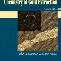 [Read] KINDLE 💏 The Chemistry of Gold Extraction, Second Edition by  John Marsden &